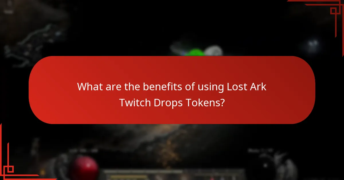 What are the benefits of using Lost Ark Twitch Drops Tokens?